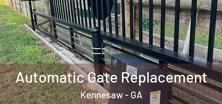  Automatic Gate Replacement Kennesaw - GA