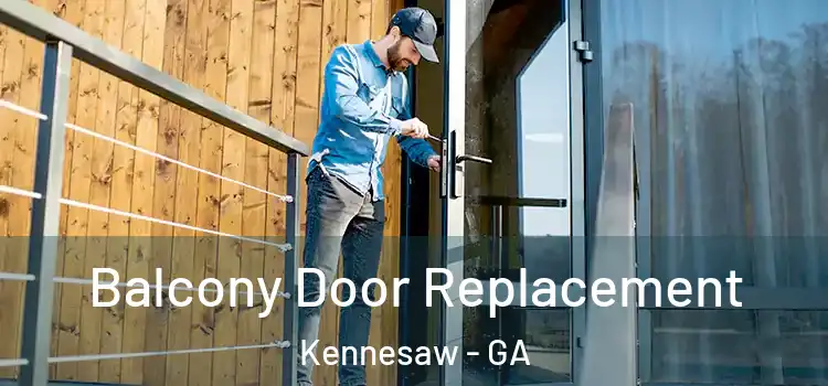  Balcony Door Replacement Kennesaw - GA