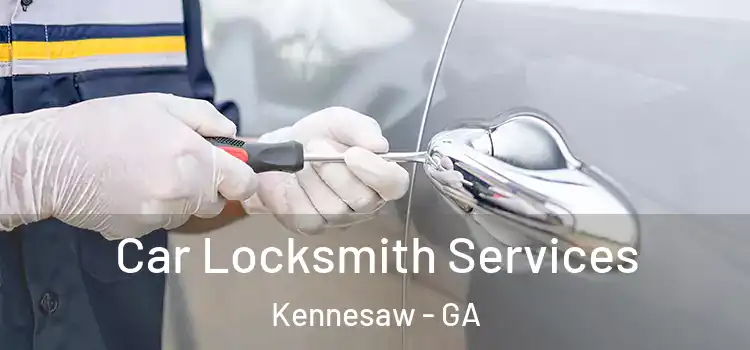 Car Locksmith Services Kennesaw - GA