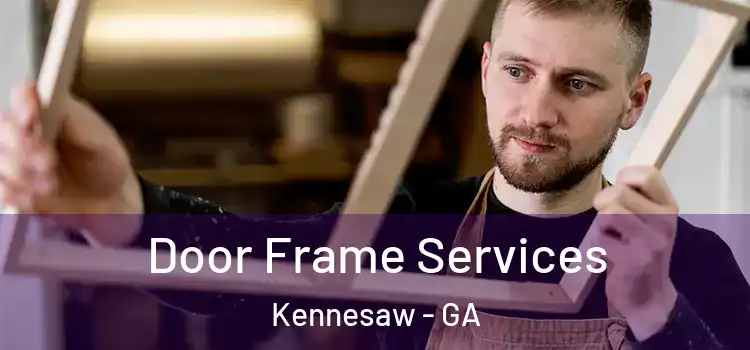 Door Frame Services Kennesaw - GA
