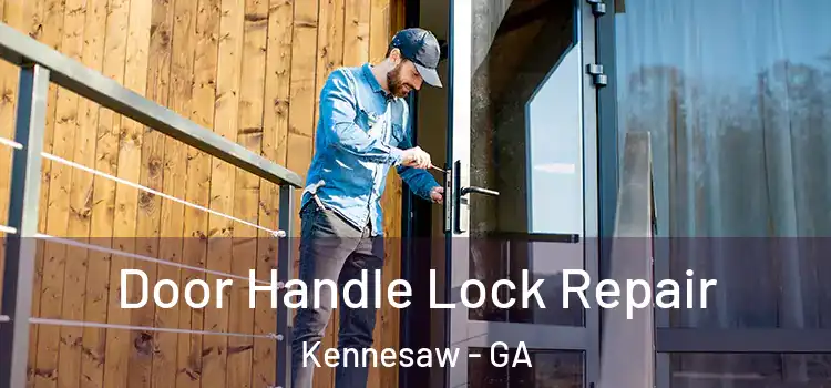 Door Handle Lock Repair Kennesaw - GA