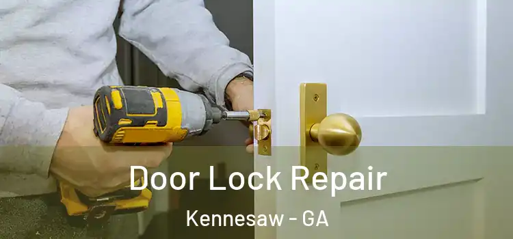 Door Lock Repair Kennesaw - GA