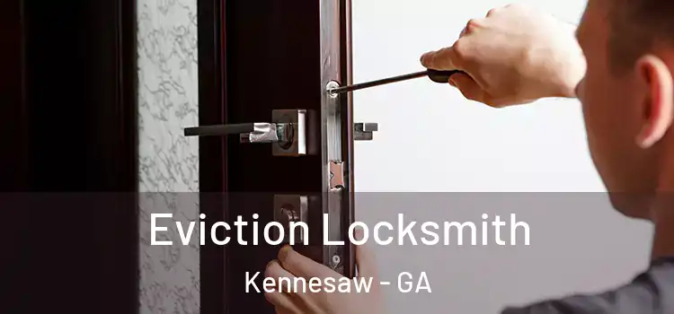  Eviction Locksmith Kennesaw - GA