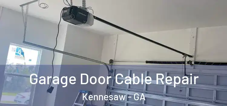  Garage Door Cable Repair Kennesaw - GA