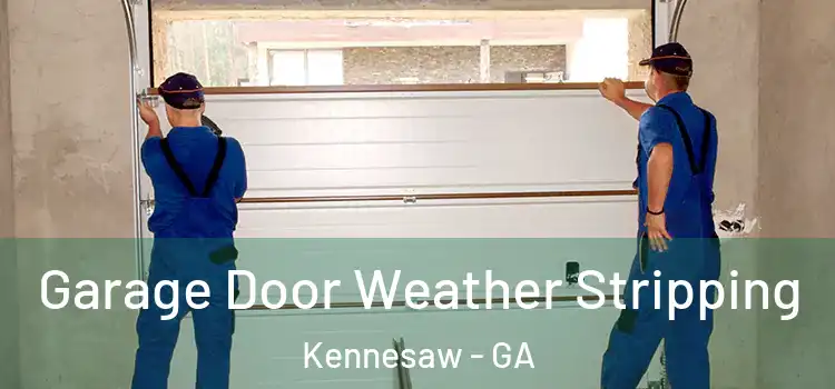  Garage Door Weather Stripping Kennesaw - GA