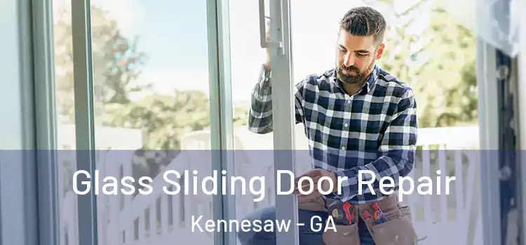 Glass Sliding Door Repair Kennesaw - GA
