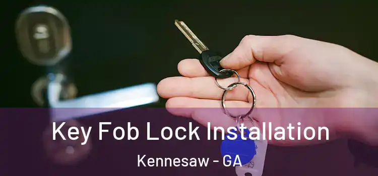  Key Fob Lock Installation Kennesaw - GA