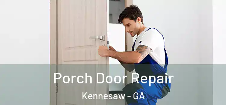  Porch Door Repair Kennesaw - GA